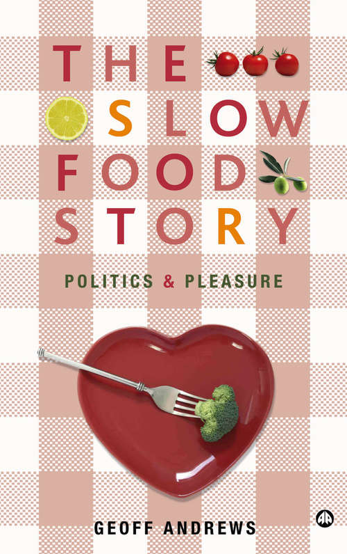 Book cover of The Slow Food Story: Politics and Pleasure
