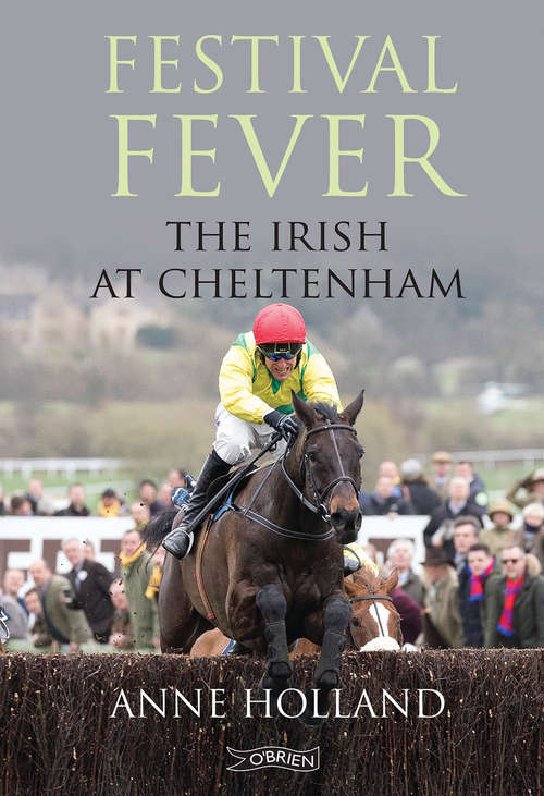 Book cover of Festival Fever: The Irish at Cheltenham