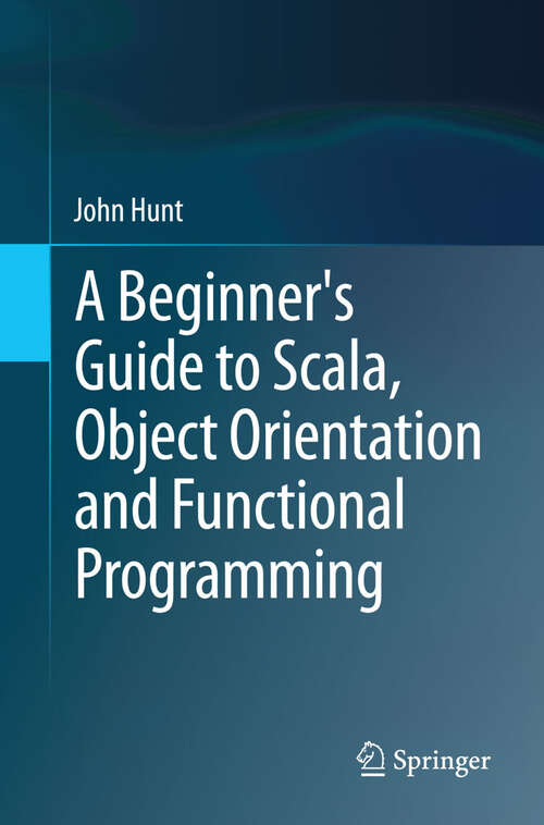 Book cover of A Beginner's Guide to Scala, Object Orientation and Functional Programming (2014)