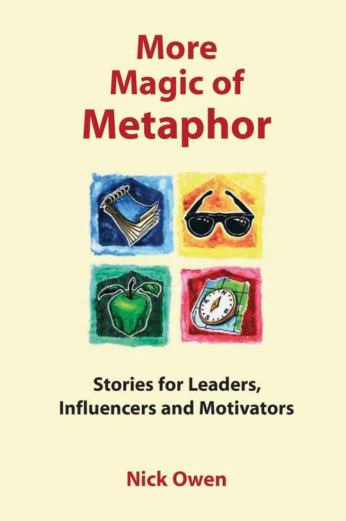 Book cover of More Magic of Metaphor: Stories for leaders, influencers, motivators and spiral dynamics wizards