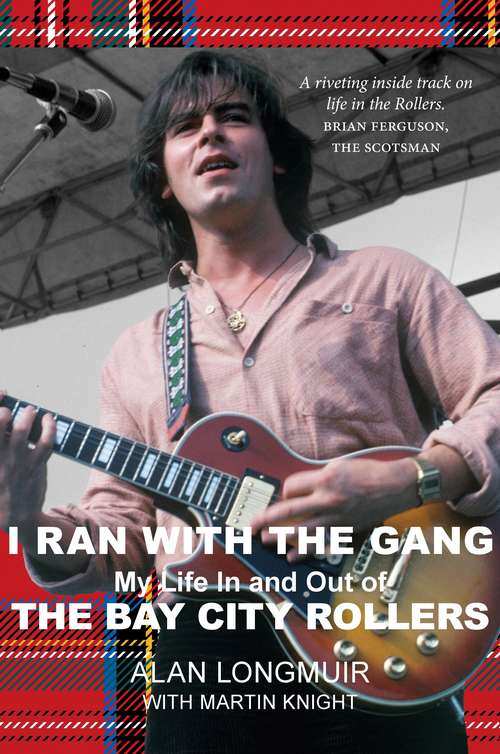 Book cover of I Ran With The Gang: My Life In and Out of the Bay City Rollers