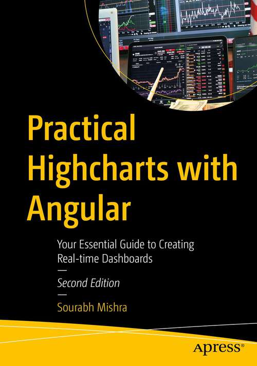 Book cover of Practical Highcharts with Angular: Your Essential Guide to Creating Real-time Dashboards (2nd ed.)
