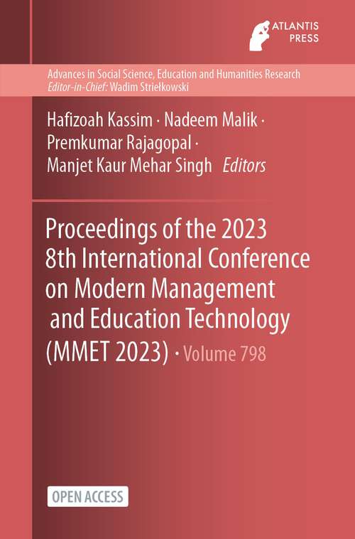 Book cover of Proceedings of the 2023 8th International Conference on Modern Management and Education Technology (1st ed. 2023) (Advances in Social Science, Education and Humanities Research #798)