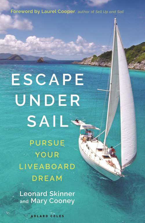 Book cover of Escape Under Sail: Pursue Your Liveaboard Dream