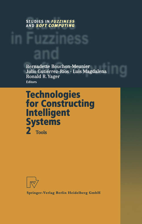 Book cover of Technologies for Constructing Intelligent Systems 2: Tools (2002) (Studies in Fuzziness and Soft Computing #90)