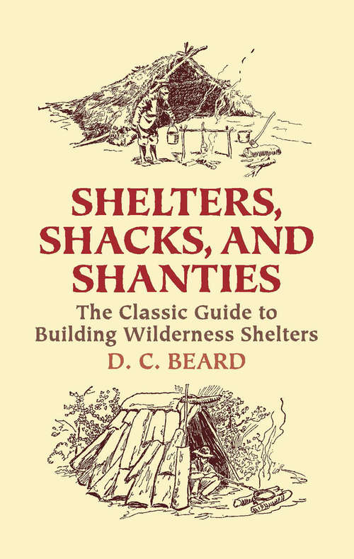 Book cover of Shelters, Shacks, and Shanties: The Classic Guide to Building Wilderness Shelters