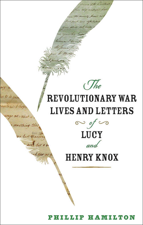 Book cover of The Revolutionary War Lives and Letters of Lucy and Henry Knox