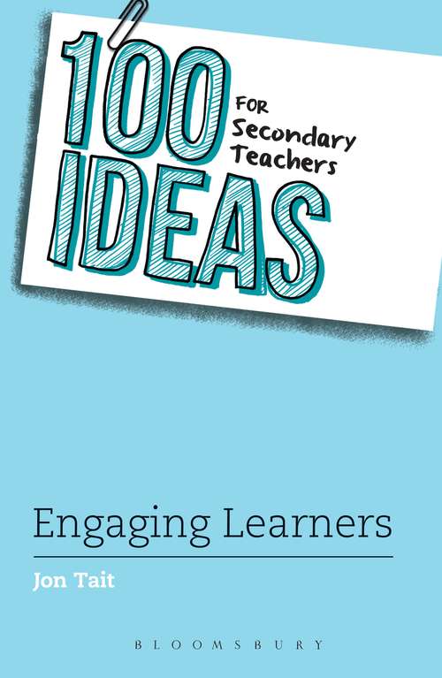 Book cover of 100 Ideas for Secondary Teachers: Engaging Learners (100 Ideas for Teachers)