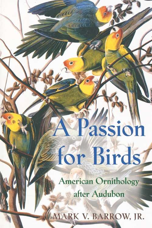 Book cover of A Passion for Birds: American Ornithology after Audubon (PDF)