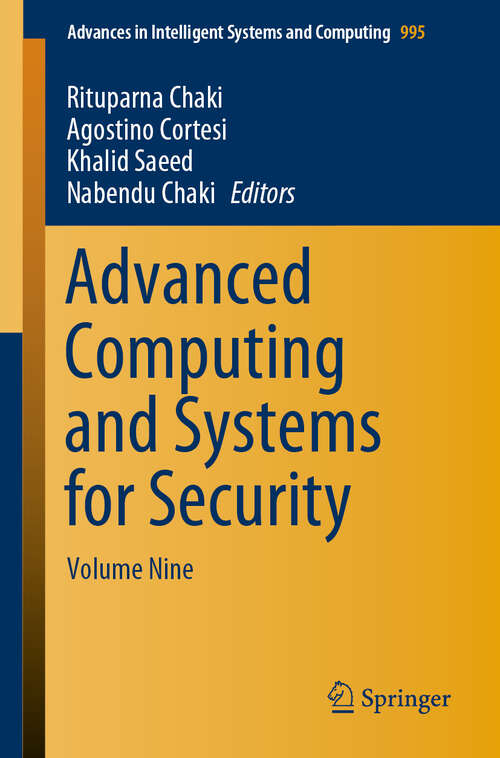 Book cover of Advanced Computing and Systems for Security: Volume Nine (1st ed. 2020) (Advances in Intelligent Systems and Computing #995)