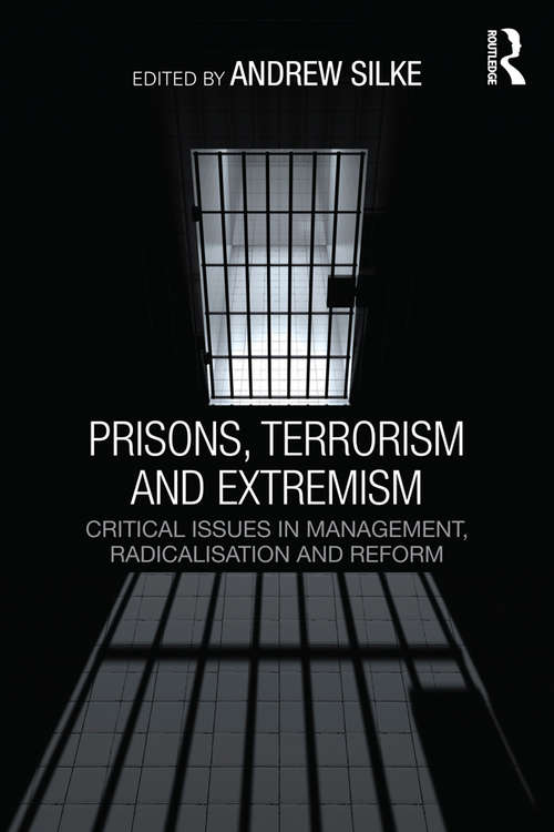 Book cover of Prisons, Terrorism and Extremism: Critical Issues in Management, Radicalisation and Reform (Political Violence)