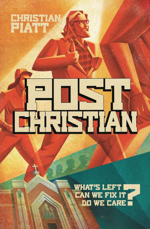 Book cover of postChristian: What's Left? Can We Fix It? Do We Care?