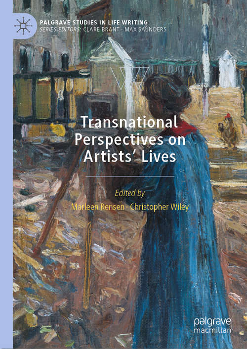 Book cover of Transnational Perspectives on Artists’ Lives: From The Nineteenth Century To The Present (1st ed. 2020) (Palgrave Studies in Life Writing)