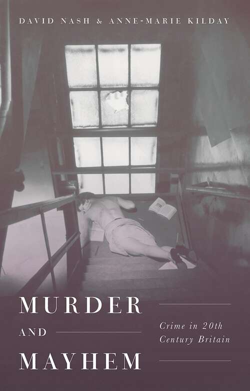 Book cover of Murder and Mayhem: Crime in Twentieth-Century Britain