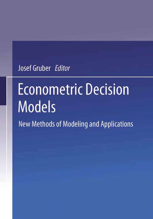 Book cover of Econometric Decision Models: New Methods of Modeling and Applications (1991) (Lecture Notes in Economics and Mathematical Systems #366)