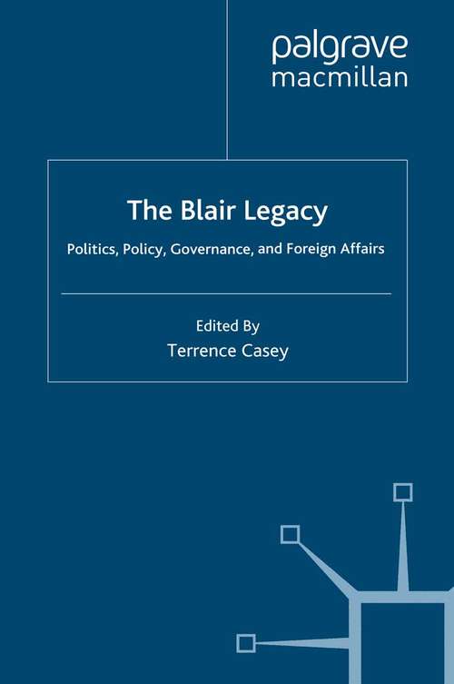 Book cover of The Blair Legacy: Politics, Policy, Governance, and Foreign Affairs (2009)