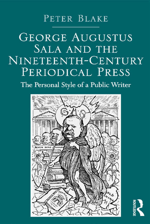 Book cover of George Augustus Sala and the Nineteenth-Century Periodical Press: The Personal Style of a Public Writer