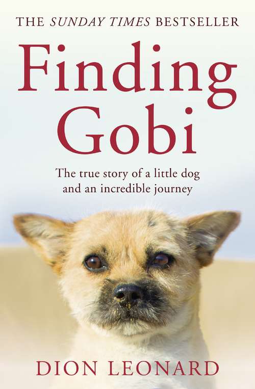 Book cover of Finding Gobi (Main Edition) (Main Edition): The True Story of a Little Dog and an Incredible Journey: The True Story Of A Little Dog With A Lot Of Stamina (ePub edition)