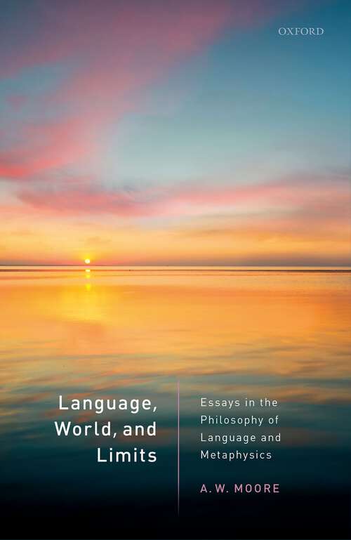 Book cover of Language, World, and Limits: Essays in the Philosophy of Language and Metaphysics