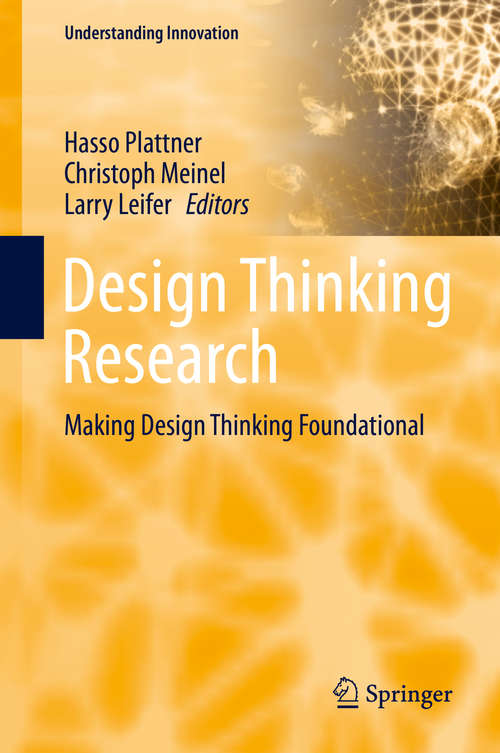 Book cover of Design Thinking Research: Making Design Thinking Foundational (1st ed. 2016) (Understanding Innovation)