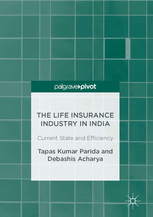 Book cover of The Life Insurance Industry in India: Current State and Efficiency
