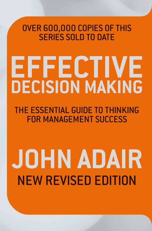 Book cover of Effective Decision Making (REV ED): The essential guide to thinking for management success