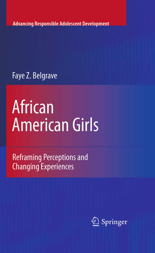 Book cover of African American Girls: Reframing Perceptions and Changing Experiences (2009) (Advancing Responsible Adolescent Development)
