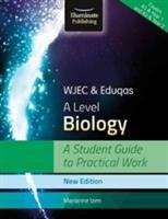 Book cover of WJEC & Eduqas A Level Biology: A Student Guide To Practical Work (PDF)