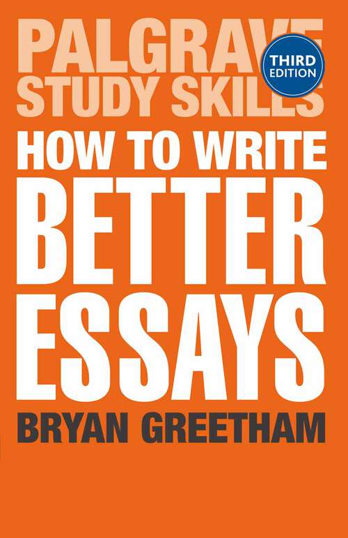 Book cover of How to Write Better Essays (3rd ed. 2013) (Macmillan Study Skills)