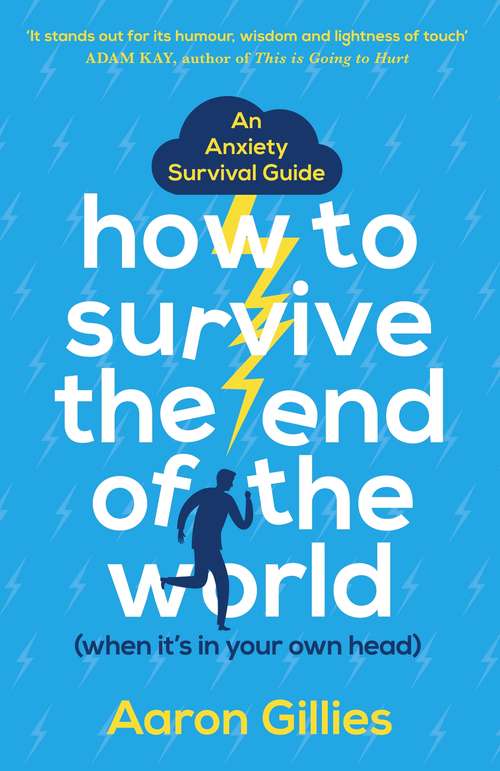 Book cover of How to Survive the End of the World (When it's in Your Own Head): An Anxiety Survival Guide