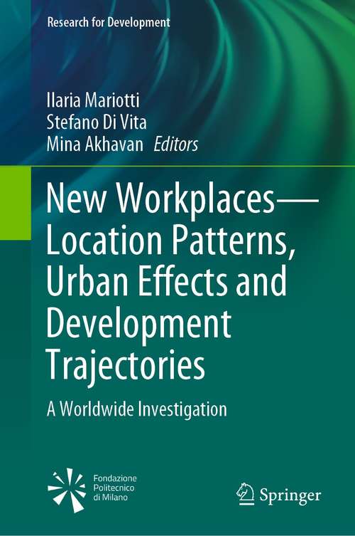 Book cover of New Workplaces—Location Patterns, Urban Effects and Development Trajectories: A Worldwide Investigation (1st ed. 2021) (Research for Development)