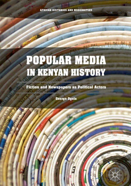 Book cover of Popular Media in Kenyan History: Fiction and Newspapers as Political Actors