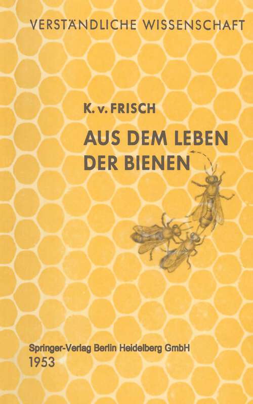 Book cover of Aus dem Leben der Bienen (5. Aufl. 1953) (Verständliche Wissenschaft #1)