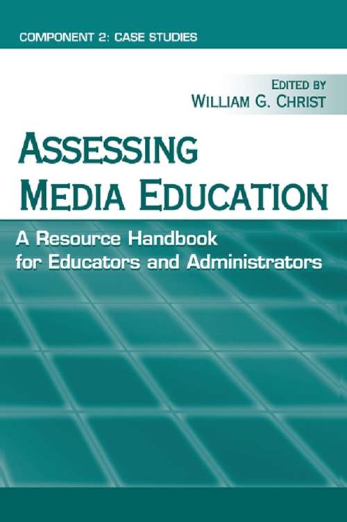 Book cover of Assessing Media Education: A Resource Handbook for Educators and Administrators: Component 2: Case Studies (2) (Routledge Communication Series)