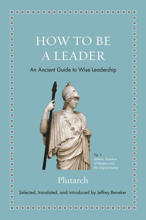 Book cover of How to Be a Leader: An Ancient Guide to Wise Leadership (Ancient Wisdom for Modern Readers)