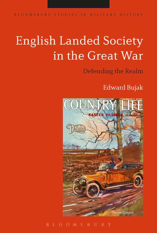Book cover of English Landed Society in the Great War: Defending the Realm (Bloomsbury Studies in Military History)