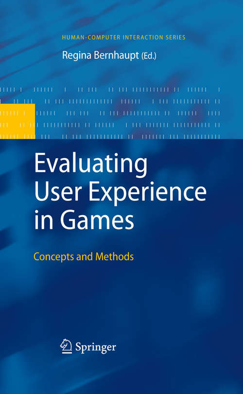 Book cover of Evaluating User Experience in Games: Concepts and Methods (2010) (Human–Computer Interaction Series)
