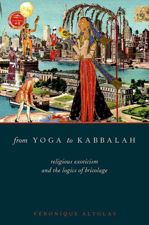 Book cover of From Yoga To Kabbalah C: Religious Exoticism And The Logics Of Bricolage