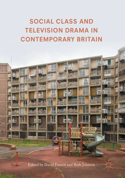 Book cover of Social Class and Television Drama in Contemporary Britain (1st ed. 2017)