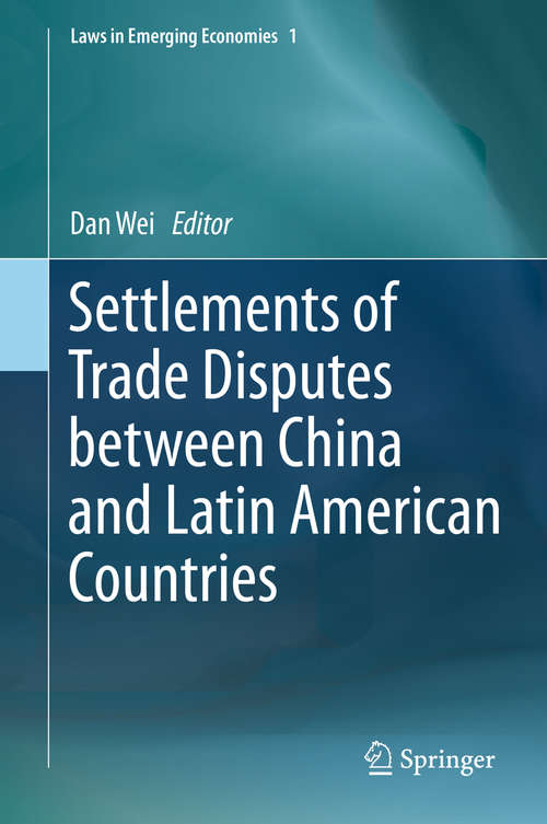 Book cover of Settlements of Trade Disputes between China and Latin American Countries (2015) (Laws in Emerging Economies #1)