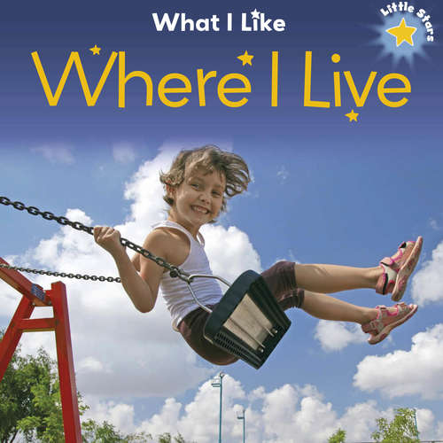 Book cover of Where I Live: What I Like: Where I Live (lib Ebook) (Little Stars: What I Like #5)