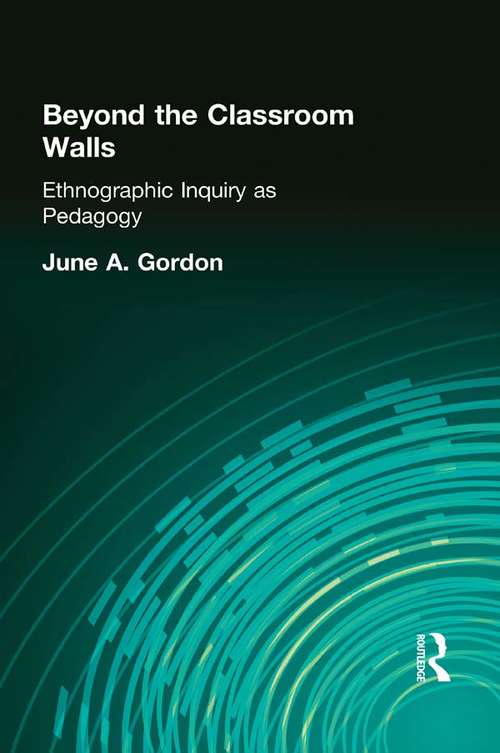 Book cover of Beyond the Classroom Walls: Ethnographic Inquiry as Pedagogy