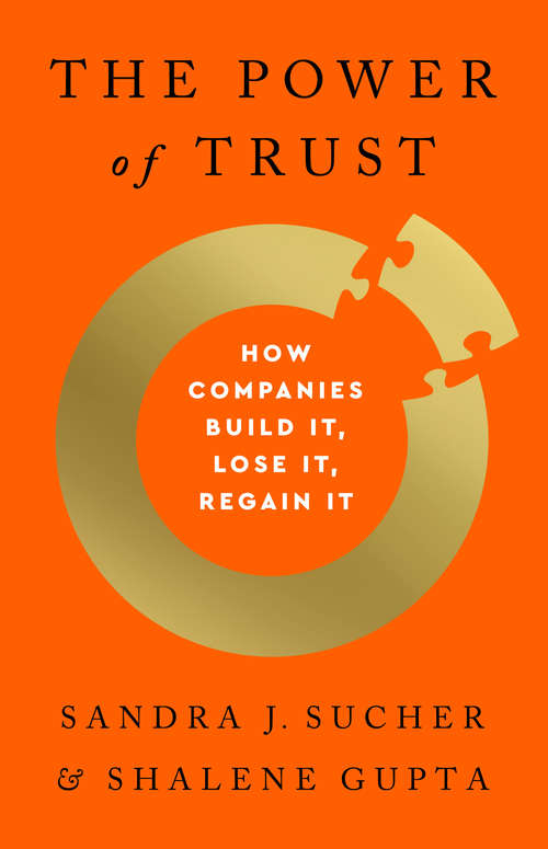 Book cover of The Power of Trust: How Companies Build It, Lose It, Regain It