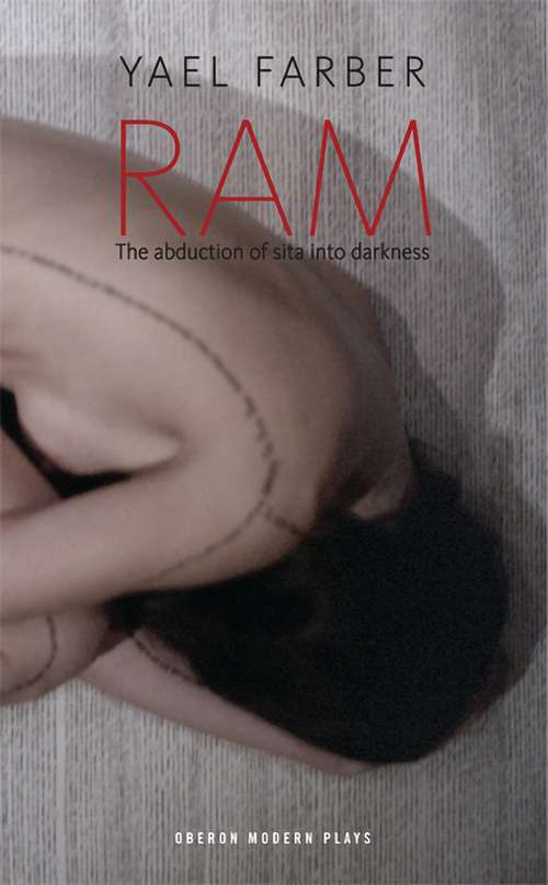 Book cover of RAM: The Abduction Of Sita Into Darkness (Oberon Modern Plays)