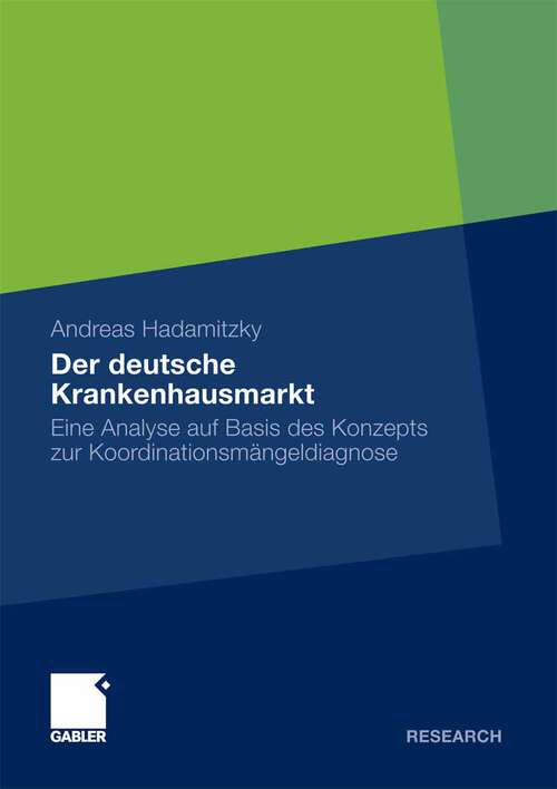 Book cover of Der deutsche Krankenhausmarkt: Eine Analyse auf Basis des Konzepts zur Koordinationsmängeldiagnose (2010)