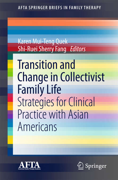 Book cover of Transition and Change in Collectivist Family Life: Strategies for Clinical Practice with Asian Americans (AFTA SpringerBriefs in Family Therapy)