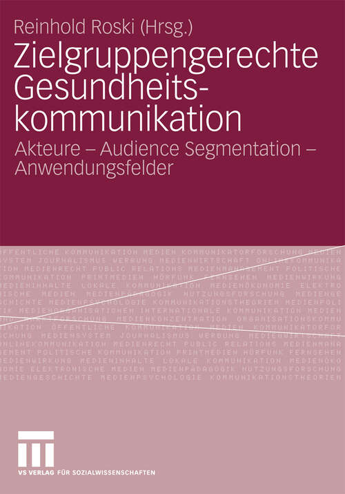 Book cover of Zielgruppengerechte Gesundheitskommunikation: Akteure - Audience Segmentation - Anwendungsfelder (2009)