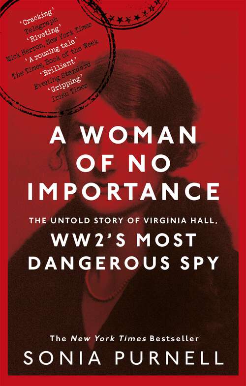 Book cover of A Woman of No Importance: The Untold Story of WWII’s Most Dangerous Spy, Virginia Hall