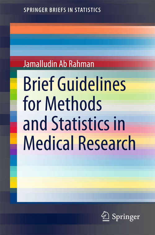 Book cover of Brief Guidelines for Methods and Statistics in Medical Research (1st ed. 2015) (SpringerBriefs in Statistics #0)