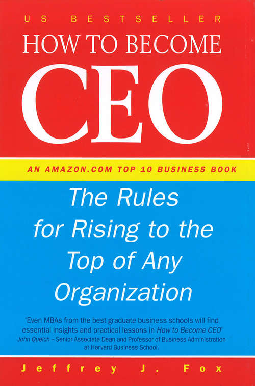 Book cover of How To Become CEO: The Rules For Rising To The Top Of Any Organization